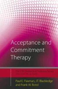 Acceptance and commitment therapy : distinctive features; Paul Edward Flaxman; 2011