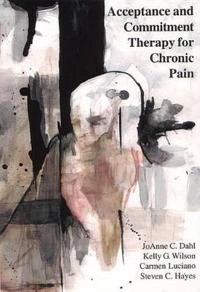 Acceptance and commitment therapy for chronic pain; Joanne C Dahl; 2005