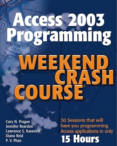 Access 2003 Programming Weekend Crash Course; Cary N. Prague, Jennifer Reardon, Lawrence S. Kasevich; 2003