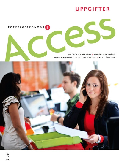 Access Företagsekonomi 1, Uppgiftsbok; Jan-Olof Andersson, Anders Pihlsgård, Anna Mauléon, Anna Kristensson, Arne Åkesson; 2011