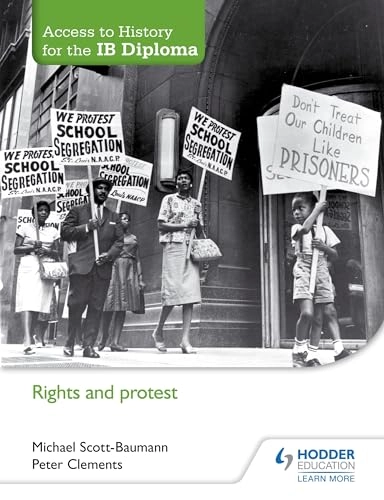 Access to History for the IB Diploma: Rights and protest; Michael Scott-Baumann, Peter Clements; 2015