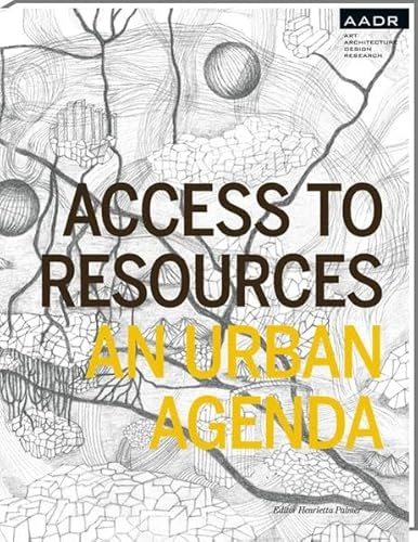 Access to resources : an urban agenda; Henrietta Palmer, Konsthögskolan, Kungl. Akademien för de fria konsterna; 2014