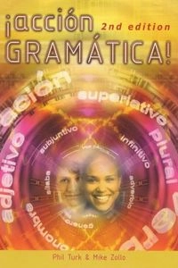 Accion Gramatica!: New Spanish Grammar. Action Grammar A-Level.Action Grammar a Level Series; Phil Turk, Mike Zollo