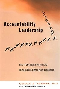 Accountability Leadership: How to Strengthen Productivity Through Sound Managerial Leadership; Gerald Kraines