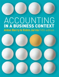 Accounting in a Business Context; Aidan Berry, Robin Jarvis; 2011