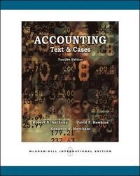 Accounting : text and cases; Robert N. Anthony, David F Hawkins, Kenneth A Merchant; 2007