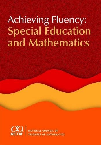 Achieving fluency : special education and mathematics; Francis M. Fennell, National Council of Teachers of Mathematics.; 2011
