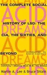 Acid Dreams; Martin A Lee, Bruce Shlain, Martin A Lee; 1994