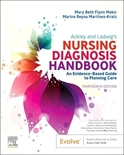 Ackley and Ladwig's nursing diagnosis handbook : an evidence-based guide to planning care; Mary Beth Flynn Makic; 2023