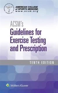ACSM's guidelines for exercise testing and prescription; Deborah Riebe, Jonathan K. Ehrman, Gary Liguori, Meir Magal, American College of Sports Medicine; 2018