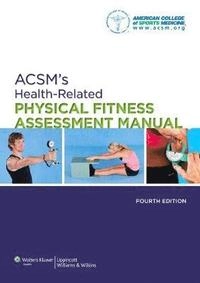 ACSM's health-related physical fitness assessment manual; Leonard A. Kaminsky, American College of Sports Medicine.; 2014