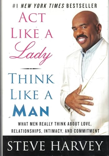 Act like a lady, think like a man : what men really think about love, relationships, intimacy, and commitment; Steve Harvey; 2009