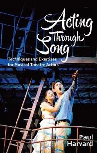 Acting Through Song; Paul Harvard; 2013
