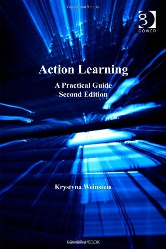 Action Learning: A Practical Guide; Krystyna Weinstein
