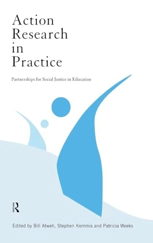 Action research in practice : partnerships for social justice in education; Bill Atweh, Stephen Kemmis, Patricia Weeks; 1998