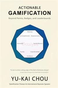 Actionable gamification : beyond points, badges, and leaderboards; Yu-Kai Chou; 2014