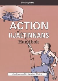 Actionhjältinnans handbok; Joe Borgenicht, Jennifer Worick; 2004