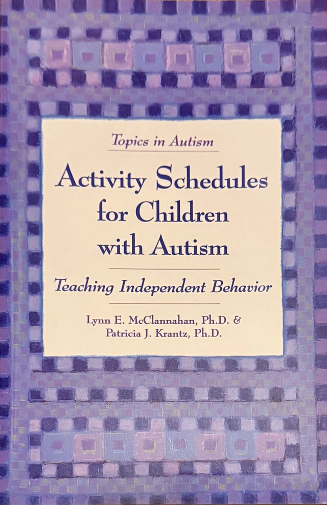 Activity schedules for children with autism : teaching independent behavior; Lynn E McClannahan; 1999