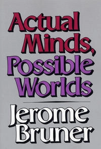 Actual minds, possible worlds; Jerome S. Bruner; 1986