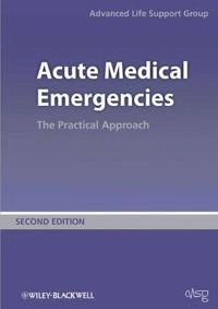 Acute Medical Emergencies: The Practical Approach ; Advanced Life Support Group; 2010