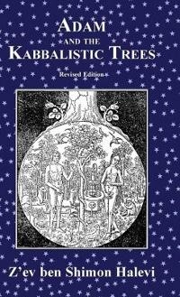 Adam and the Kabbalistic Trees; Z'Ev Ben Shimon Halevi; 2013