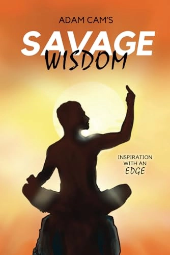 Adam Cam's savage wisdom : inspiration with an edge; Adam Cam; 2021