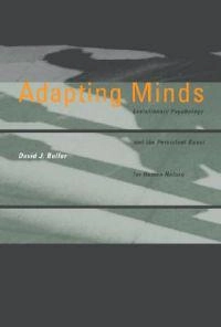 Adapting minds : evolutionary psychology and the persistent quest for human nature; David J. Buller; 2005