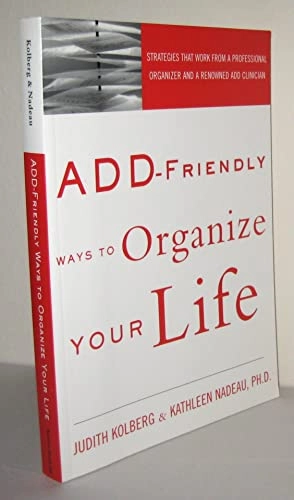 ADD-friendly ways to organize your life; Judith Kolberg; 2002