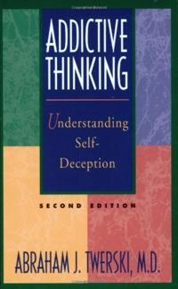 Addictive thinking : understanding self-deception [Elektronisk resurs]; Abraham J Twerski; 1997