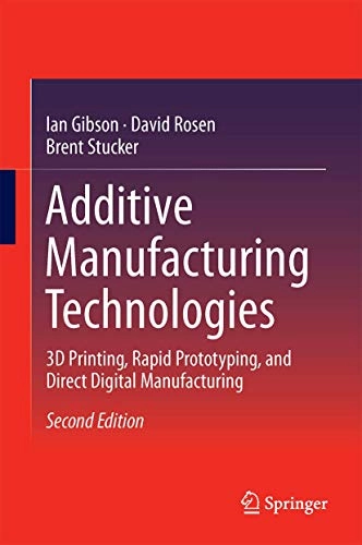 Additive manufacturing technologies : 3D printing, rapid prototyping, and direct digital manufacturing; Ian Gibson; 2015
