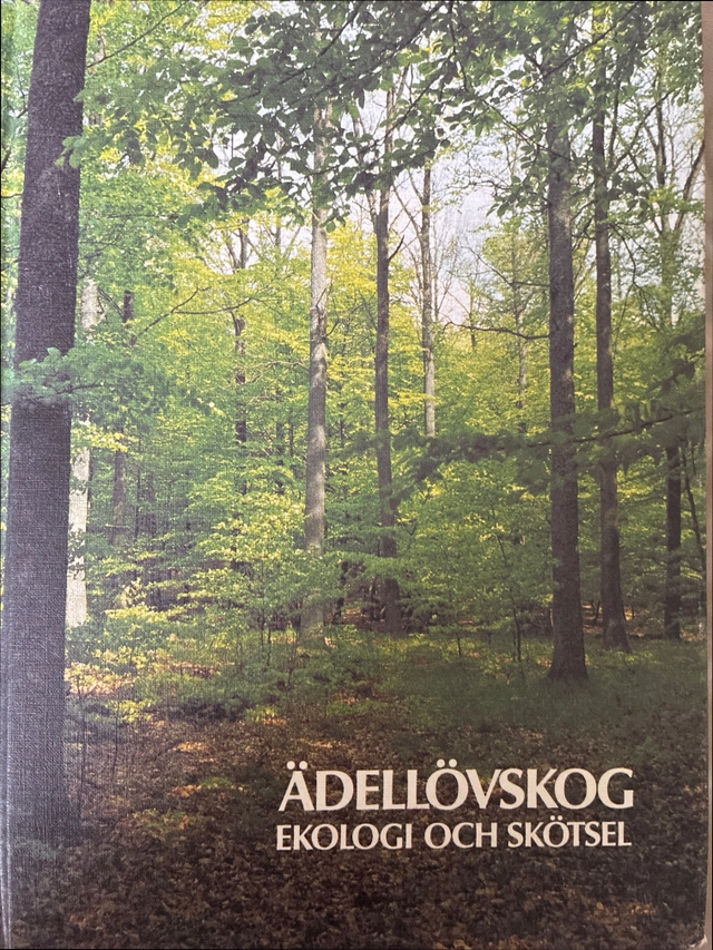 Ädellövskog : ekologi och skötsel; Gunnar Almgren, Kelvin Ekeland, Marie Widén, Sverige. Skogsstyrelsen; 1986