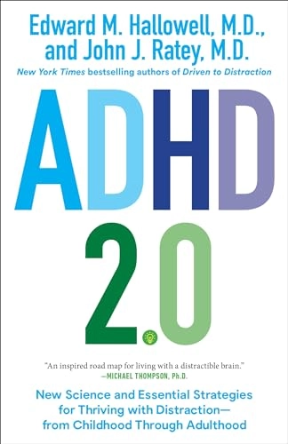 ADHD 2.0 : new science and essential strategies for thriving with distraction-from childhood through adulthood; Edward M. Hallowell; 2021