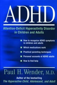 ADHD: Attention-Deficit Hyperactivity Disorder in Children and Adults; Wender; 2002