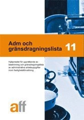 Adm och gränsdragningslista 11 : hjälpmedel för upprättande av beskrivning och gränsdragningslista av administrativa arbetsuppgifter inom fastighetsförvaltning; Svensk byggtjänst; 2011