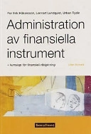 Administration av finansiella instrument - kunskap för finansiell rådgivning; Lennart Lundquist, Urban Rydin, Alf-Peter Svensson, Jan Wiberg; 2001