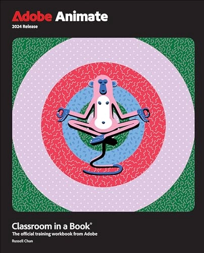 Adobe Animate Classroom in a Book 2024 Release; Russell Chun; 2024