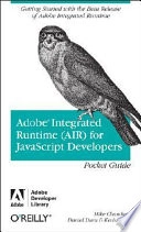 Adobe Integrated Runtime (AIR) for JavaScript Developers Pocket Guide; Aidan Chambers, Marguerite Duras, Elizabeth Hoyt; 2007