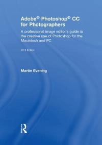 Adobe Photoshop CC for Photographers 2018; Martin Evening, Martin Evening; 2018
