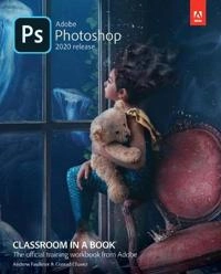 Adobe Photoshop Classroom in a Book (2020 release); Andrew Faulkner; 2019
