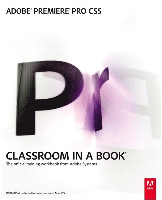 Adobe Premiere Pro CS5 Classroom in a Book; Adobe Systems; 2011