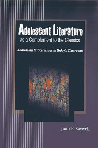 Adolescent Literature as a Complement to the Classics; Joan F Kaywell; 2010