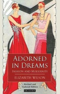 Adorned in dreams : fashion and modernity; Elizabeth Wilson; 2003