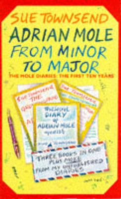 Adrian Mole from minor to major : the Mole diaries: the first ten years; Sue Townsend; 1992