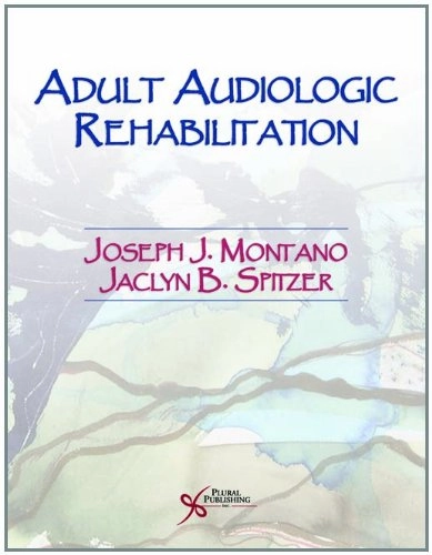 Adult audiologic rehabilitation; Joseph J. Montano, Jaclyn B. Spitzer, Joseph J. Montano; 2009