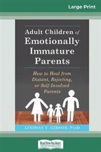 Adult Children of Emotionally Immature Parents; Lindsay C Gibson; 2016