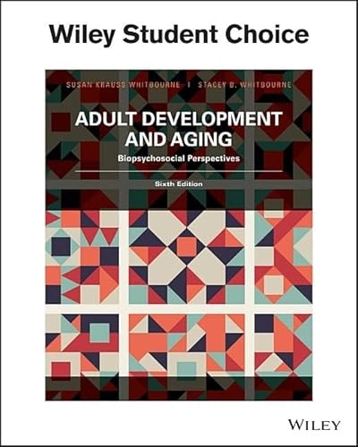 Adult development & aging : biopsychosocial perspectives; Susan Krauss Whitbourne; 2017