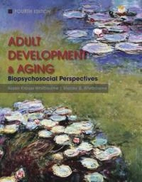 Adult Development and Aging: Biopsychosocial Perspectives; Susan Krauss Whitbourne; 2011