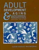Adult Development and Aging: Biopsychosocial Perspectives; Susan Krauss Whitbourne; 2004