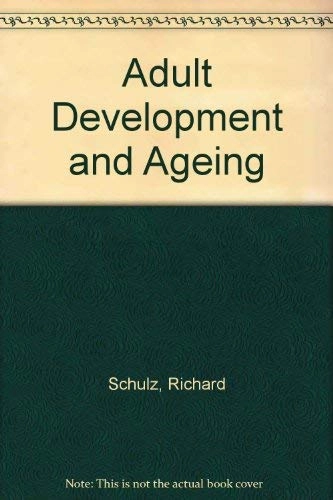 Adult Development and Aging: Myths and Emerging RealitiesPrentice Hall Advanced Reference; Richard Schulz, Robert B. Ewen; 1988