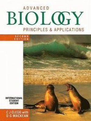 Advanced Biology: Principles and Applications; C J Clegg, D G MacKean; 2000
